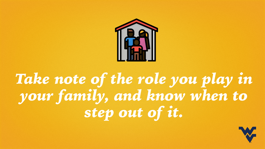 Take note of the role you play in your family, and know when to step out of it.