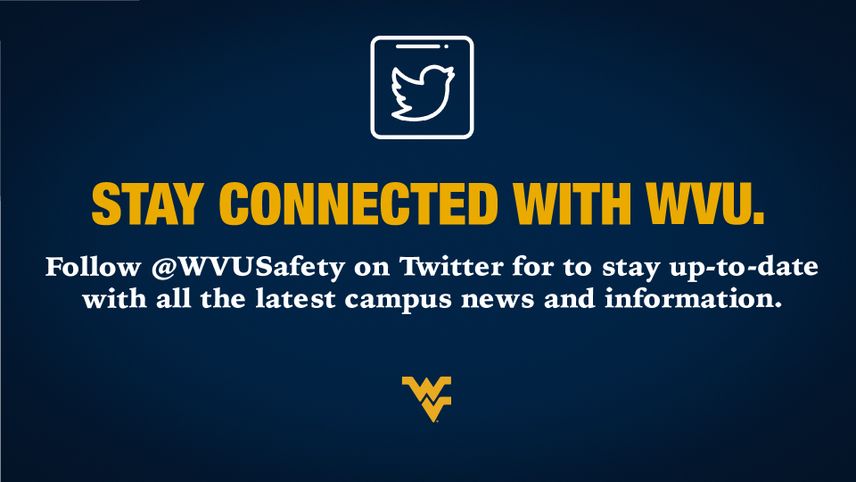 Follow @WVUSafety on Twitter for updates and information regarding COVID-19.