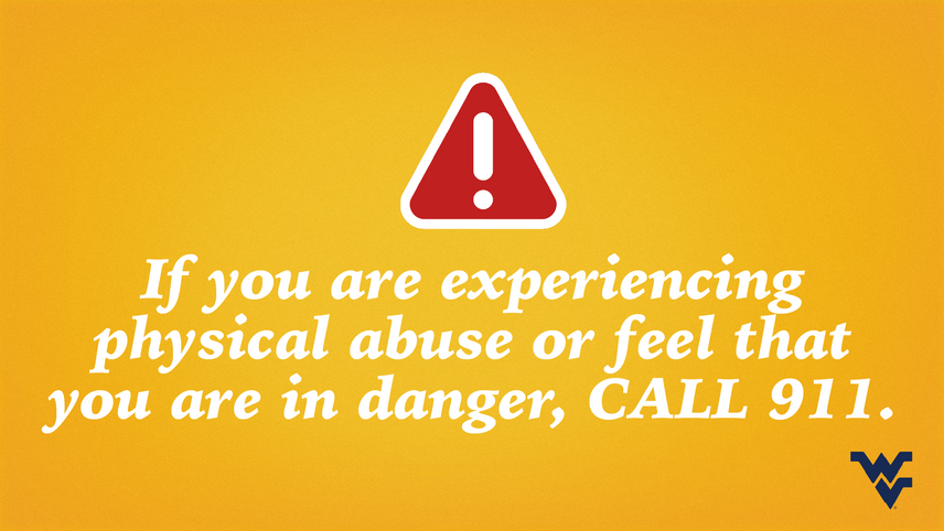If you are experiencing physical abuse, or feel that you are in danger, CALL 911.