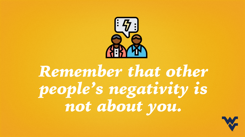 Remember that other people's negativity is not about you.